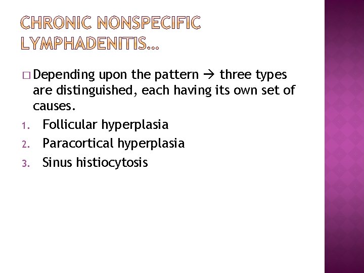 � Depending upon the pattern three types are distinguished, each having its own set