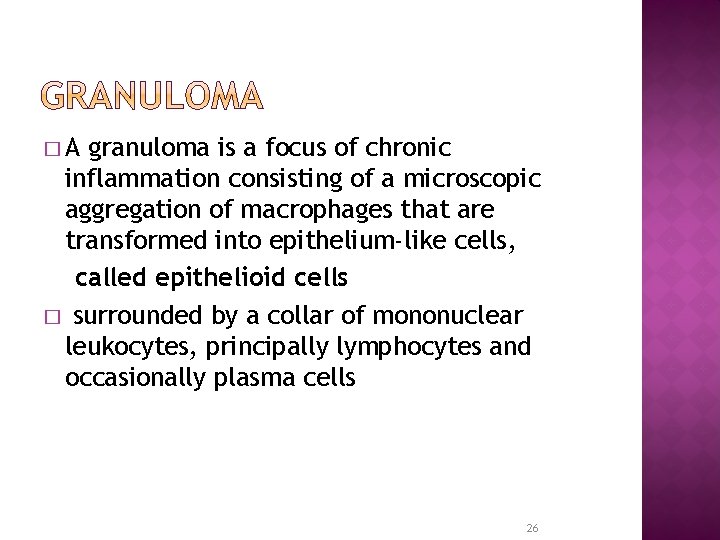 �A granuloma is a focus of chronic inflammation consisting of a microscopic aggregation of