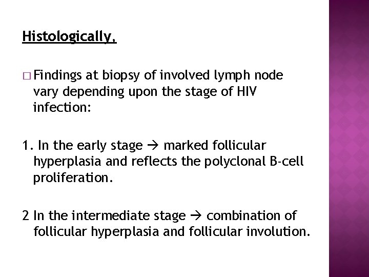 Histologically, � Findings at biopsy of involved lymph node vary depending upon the stage