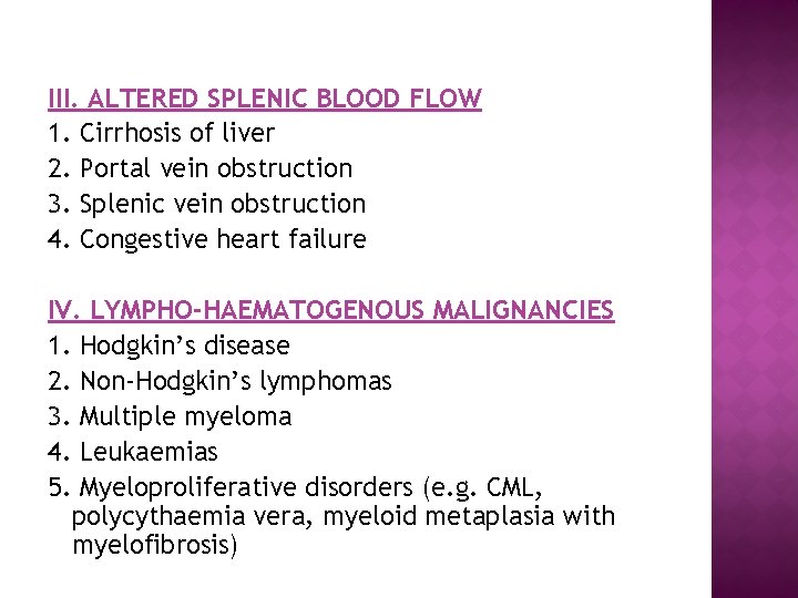 III. ALTERED SPLENIC BLOOD FLOW 1. Cirrhosis of liver 2. Portal vein obstruction 3.