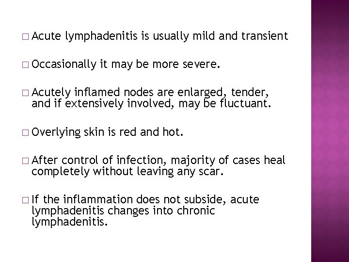 � Acute lymphadenitis is usually mild and transient � Occasionally it may be more