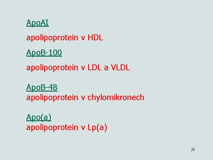 Apo. AI apolipoprotein v HDL Apo. B-100 apolipoprotein v LDL a VLDL Apo. B-48