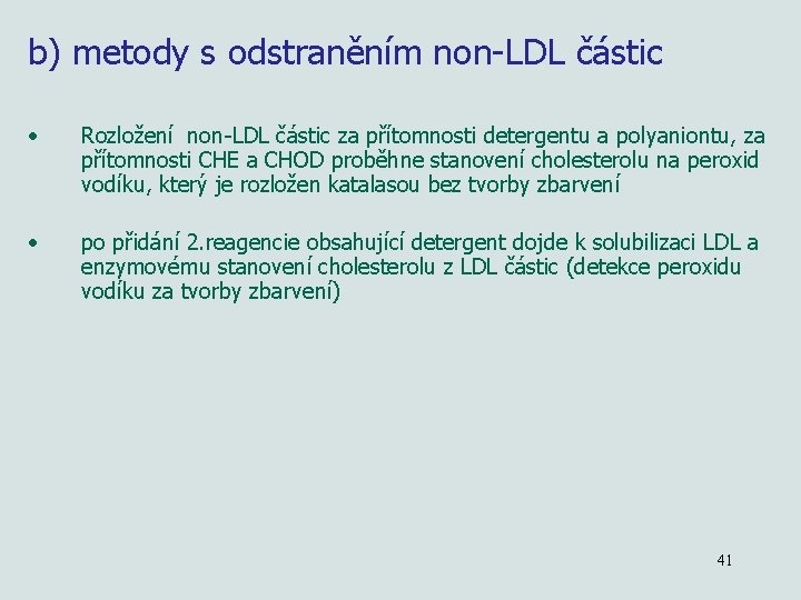 b) metody s odstraněním non-LDL částic • Rozložení non-LDL částic za přítomnosti detergentu a