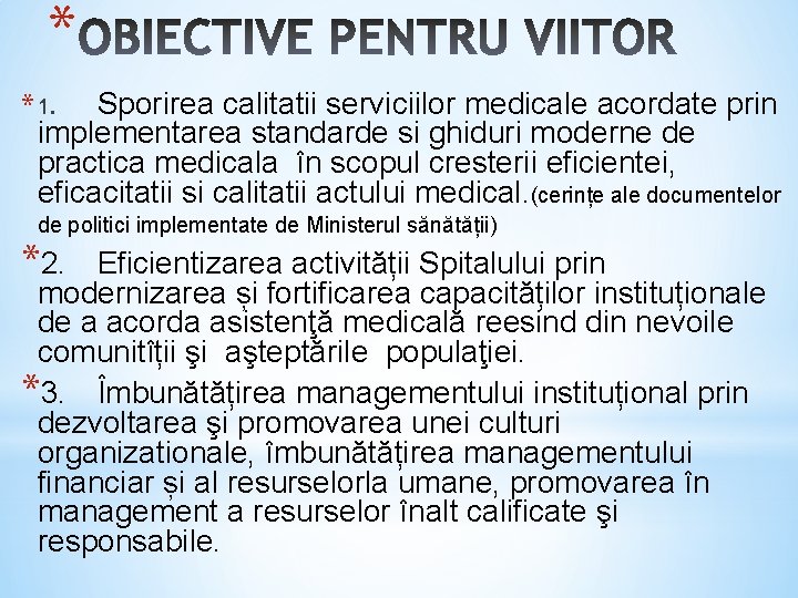 * Sporirea calitatii serviciilor medicale acordate prin implementarea standarde si ghiduri moderne de practica