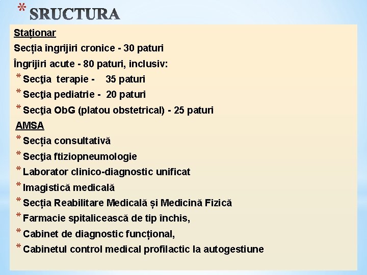 * Staționar Secția îngrijiri cronice - 30 paturi Îngrijiri acute - 80 paturi, inclusiv: