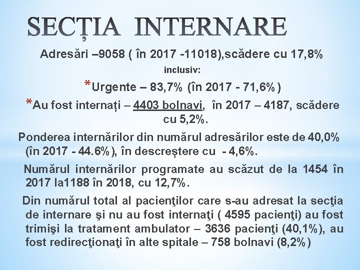 Adresări – 9058 ( în 2017 -11018), scădere cu 17, 8% inclusiv: *Urgente –