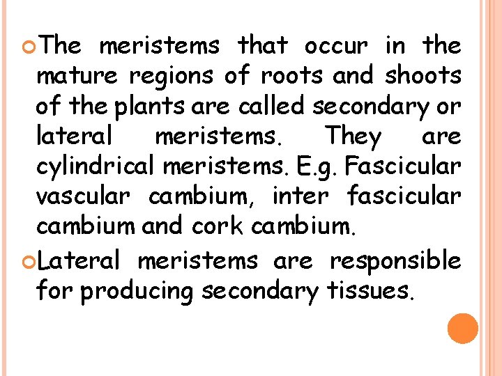  The meristems that occur in the mature regions of roots and shoots of