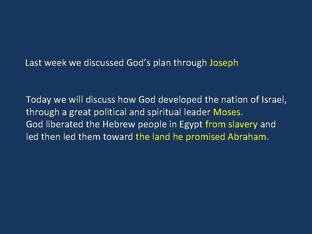 Last week we discussed God’s plan through Joseph Today we will discuss how God