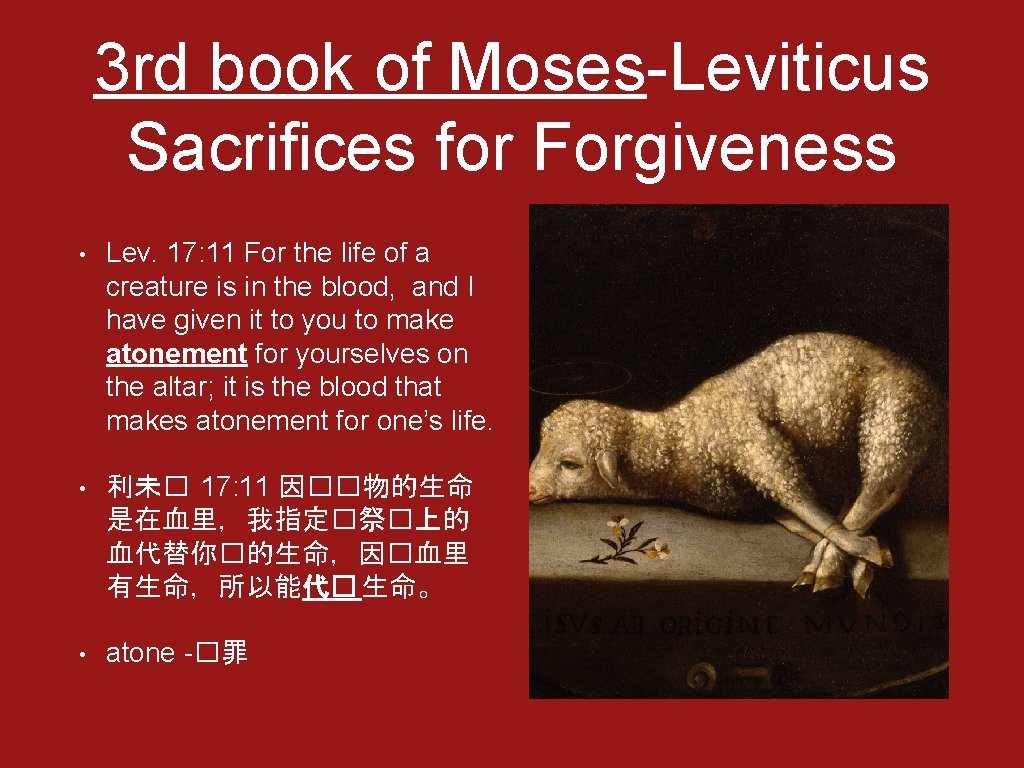 3 rd book of Moses-Leviticus Sacrifices for Forgiveness • Lev. 17: 11 For the