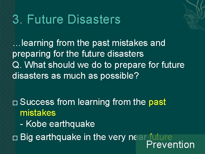 3. Future Disasters …learning from the past mistakes and preparing for the future disasters