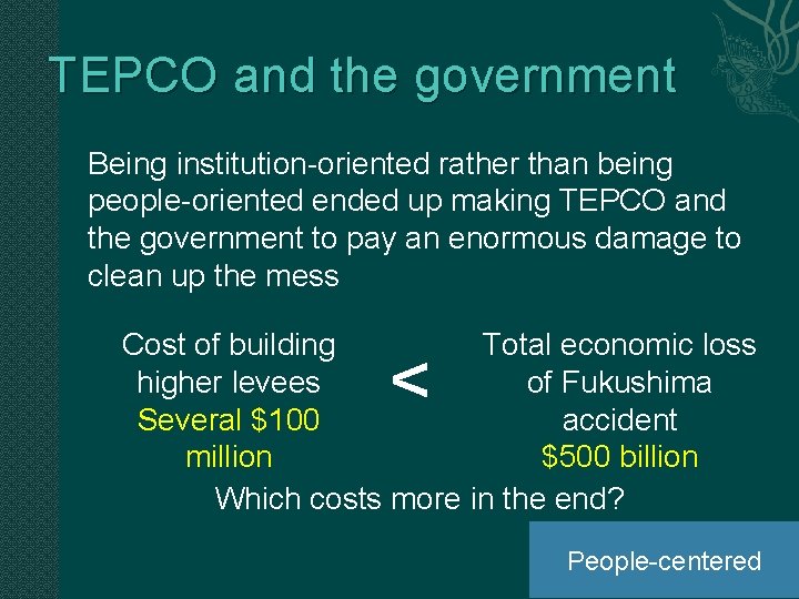 TEPCO and the government Being institution-oriented rather than being people-oriented ended up making TEPCO