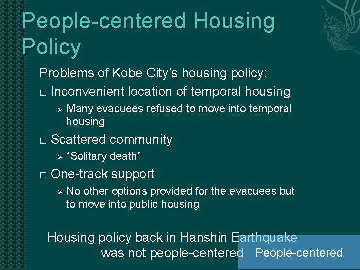 People-centered Housing Policy Problems of Kobe City’s housing policy: � Inconvenient location of temporal