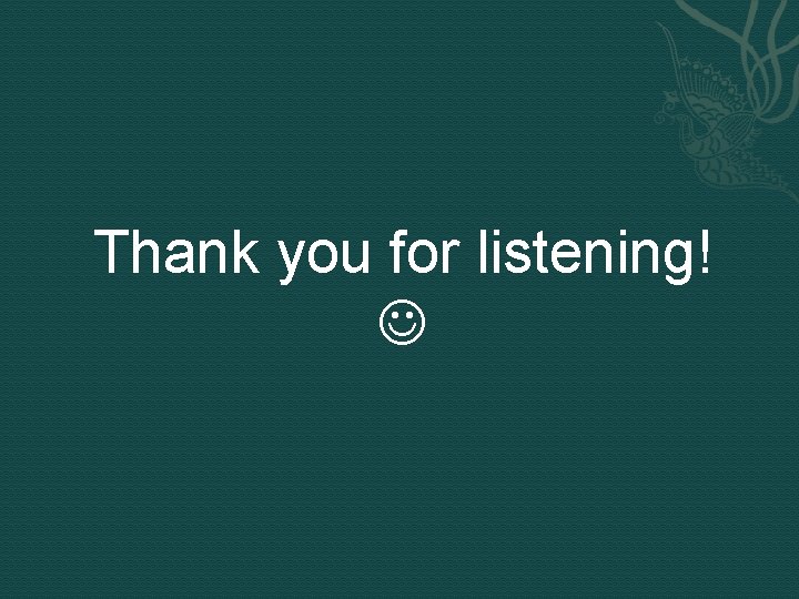 Thank you for listening! 