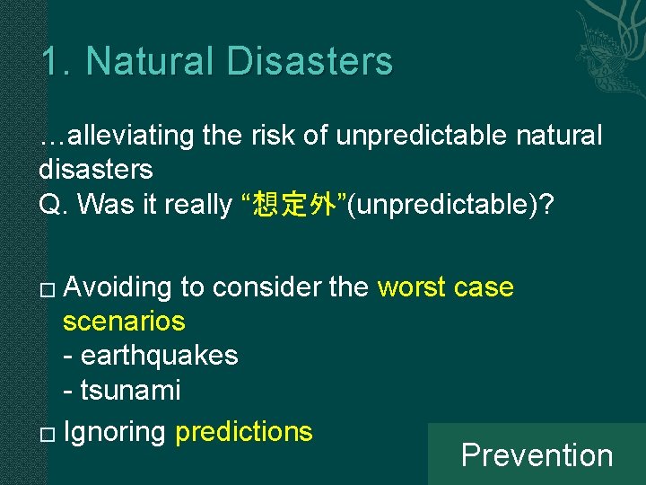 1. Natural Disasters …alleviating the risk of unpredictable natural disasters Q. Was it really