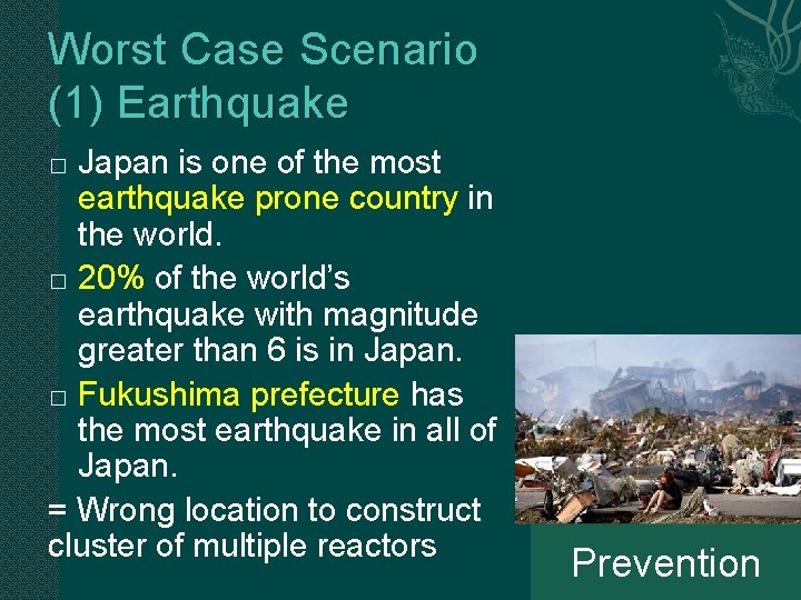 Worst Case Scenario (1) Earthquake Japan is one of the most earthquake prone country