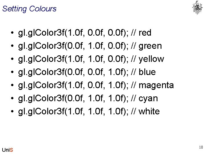 Setting Colours • • Uni. S gl. Color 3 f(1. 0 f, 0. 0