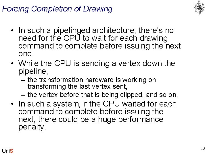 Forcing Completion of Drawing • In such a pipelinged architecture, there's no need for