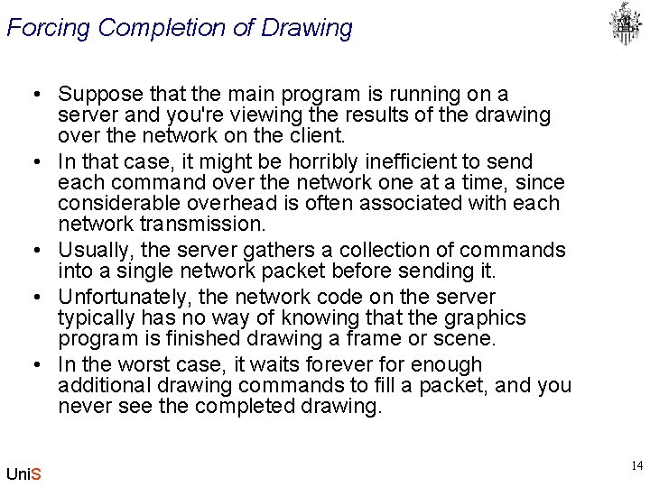 Forcing Completion of Drawing • Suppose that the main program is running on a