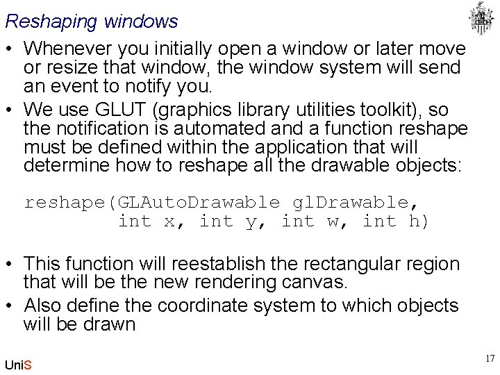 Reshaping windows • Whenever you initially open a window or later move or resize