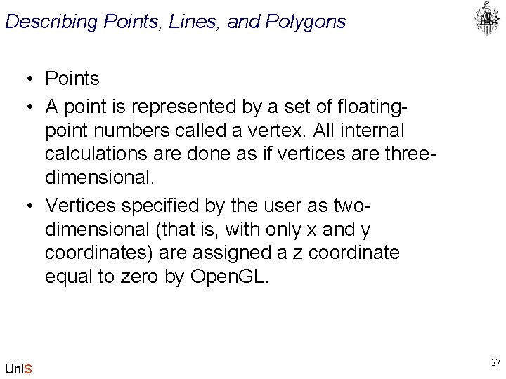 Describing Points, Lines, and Polygons • Points • A point is represented by a