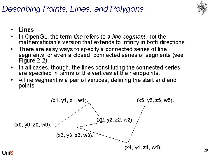 Describing Points, Lines, and Polygons • Lines • In Open. GL, the term line