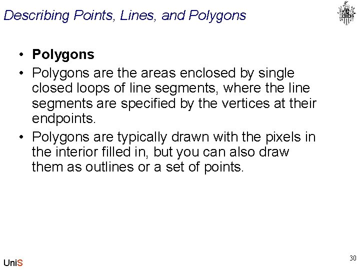 Describing Points, Lines, and Polygons • Polygons are the areas enclosed by single closed