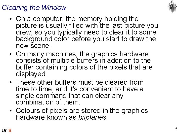 Clearing the Window • On a computer, the memory holding the picture is usually