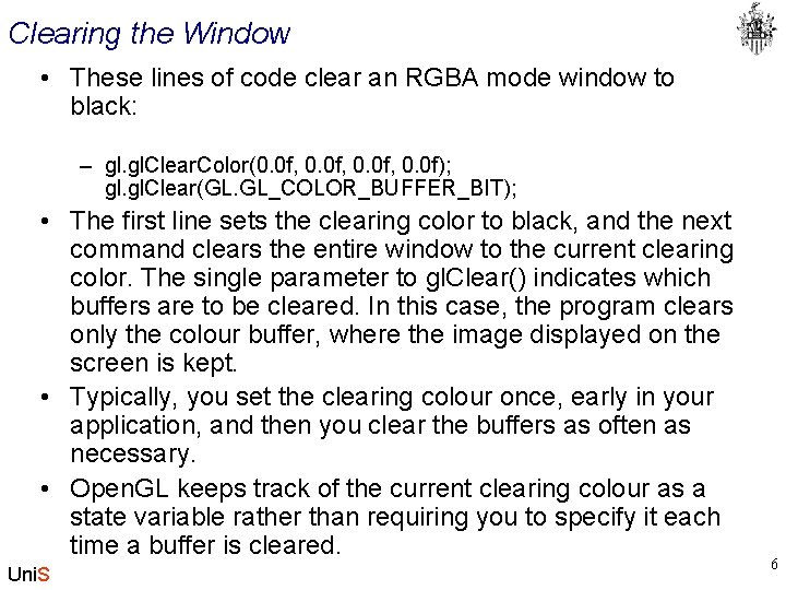 Clearing the Window • These lines of code clear an RGBA mode window to