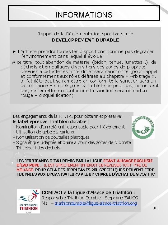 INFORMATIONS Rappel de la Réglementation sportive sur le DEVELOPPEMENT DURABLE ► L’athlète prendra toutes