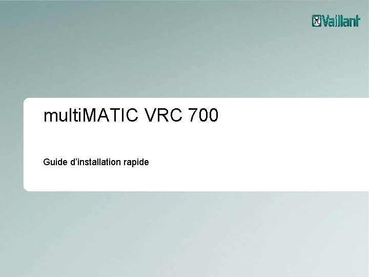 multi. MATIC VRC 700 Guide d’installation rapide 