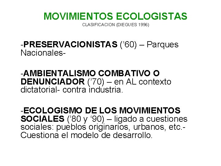 MOVIMIENTOS ECOLOGISTAS CLASIFICACION (DIEGUES 1996) -PRESERVACIONISTAS (’ 60) – Parques Nacionales-AMBIENTALISMO COMBATIVO O DENUNCIADOR