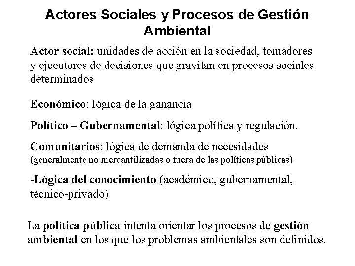 Actores Sociales y Procesos de Gestión Ambiental Actor social: unidades de acción en la