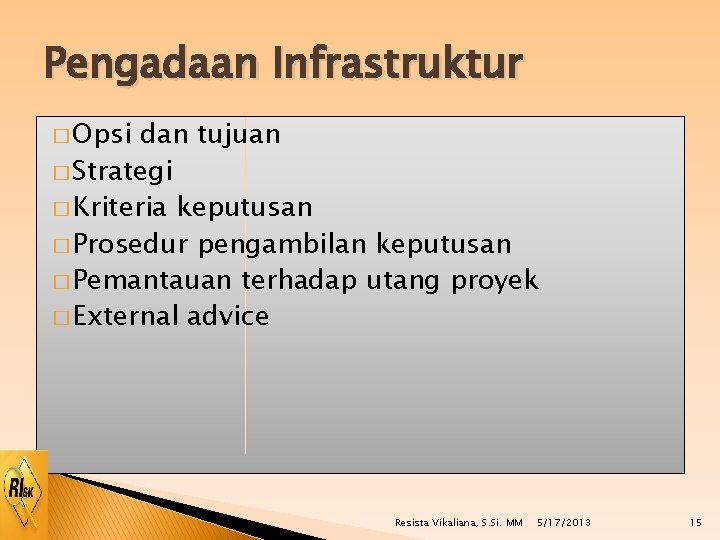 Pengadaan Infrastruktur � Opsi dan tujuan � Strategi � Kriteria keputusan � Prosedur pengambilan