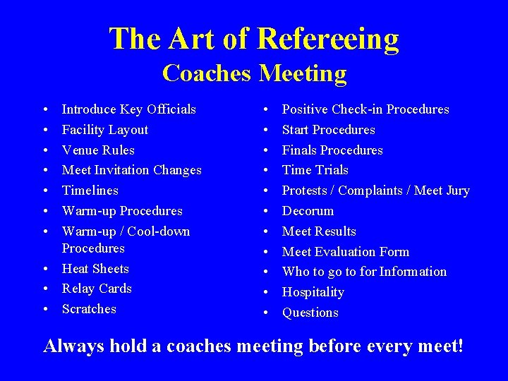 The Art of Refereeing Coaches Meeting • • Introduce Key Officials Facility Layout Venue