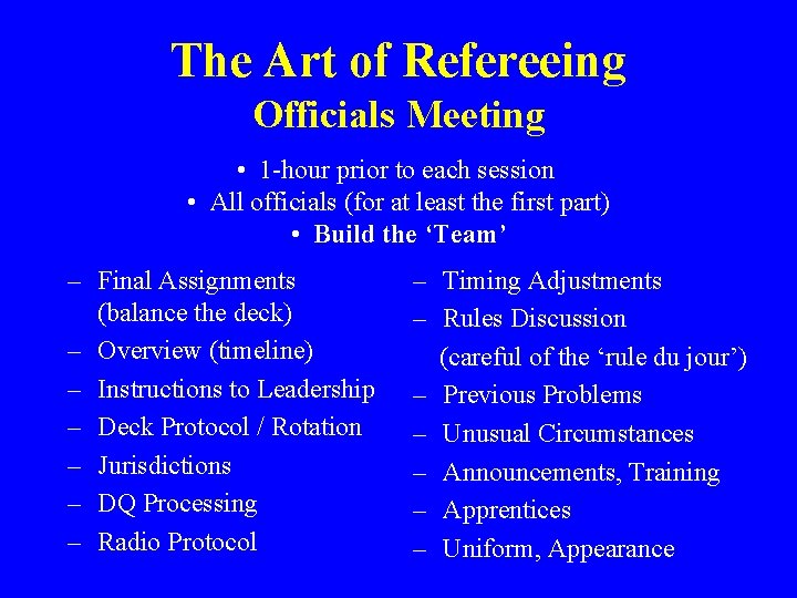 The Art of Refereeing Officials Meeting • 1 -hour prior to each session •