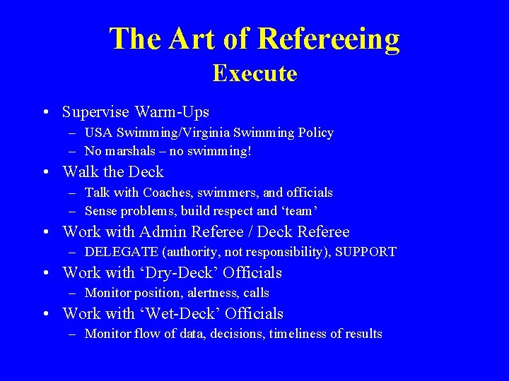The Art of Refereeing Execute • Supervise Warm-Ups – USA Swimming/Virginia Swimming Policy –