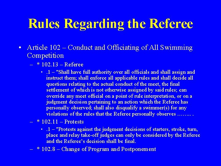 Rules Regarding the Referee • Article 102 – Conduct and Officiating of All Swimming