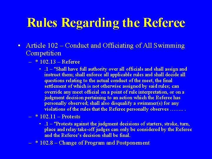 Rules Regarding the Referee • Article 102 – Conduct and Officiating of All Swimming