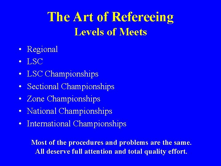 The Art of Refereeing Levels of Meets • • Regional LSC Championships Sectional Championships