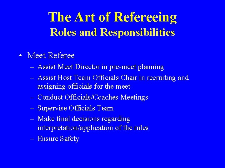 The Art of Refereeing Roles and Responsibilities • Meet Referee – Assist Meet Director