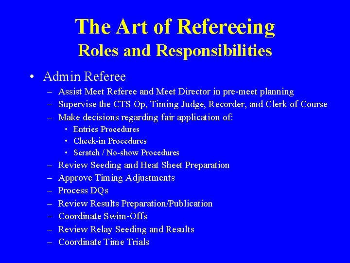 The Art of Refereeing Roles and Responsibilities • Admin Referee – Assist Meet Referee
