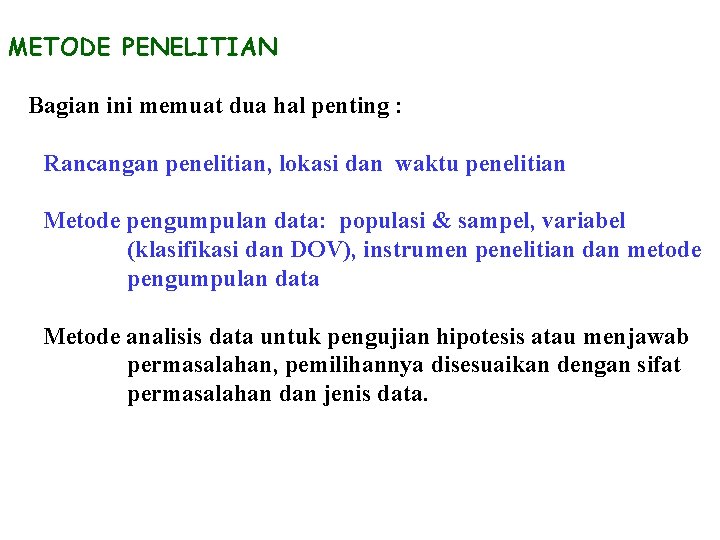 METODE PENELITIAN Bagian ini memuat dua hal penting : Rancangan penelitian, lokasi dan waktu