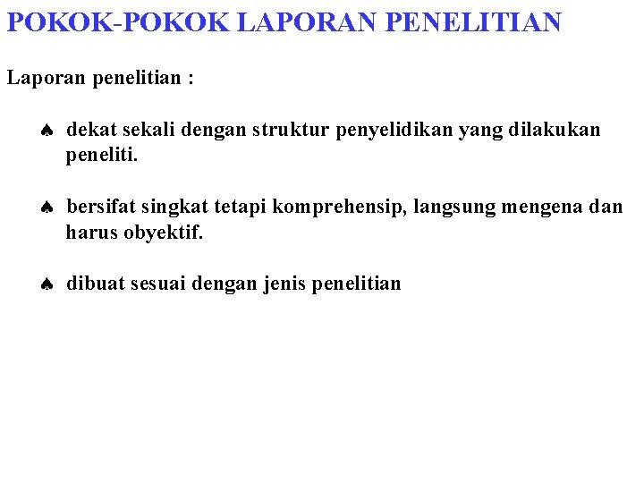 POKOK-POKOK LAPORAN PENELITIAN Laporan penelitian : ª dekat sekali dengan struktur penyelidikan yang dilakukan