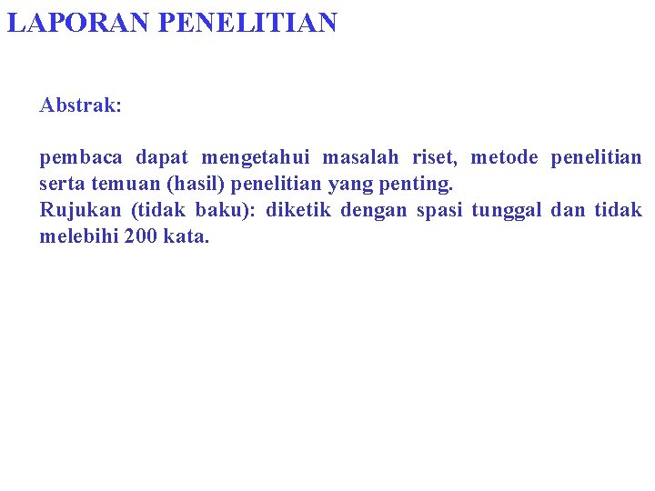 LAPORAN PENELITIAN Abstrak: pembaca dapat mengetahui masalah riset, metode penelitian serta temuan (hasil) penelitian