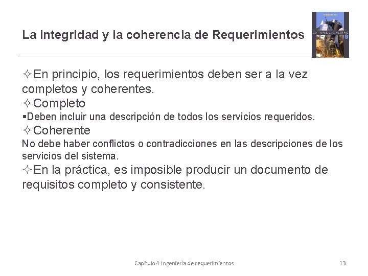 La integridad y la coherencia de Requerimientos En principio, los requerimientos deben ser a