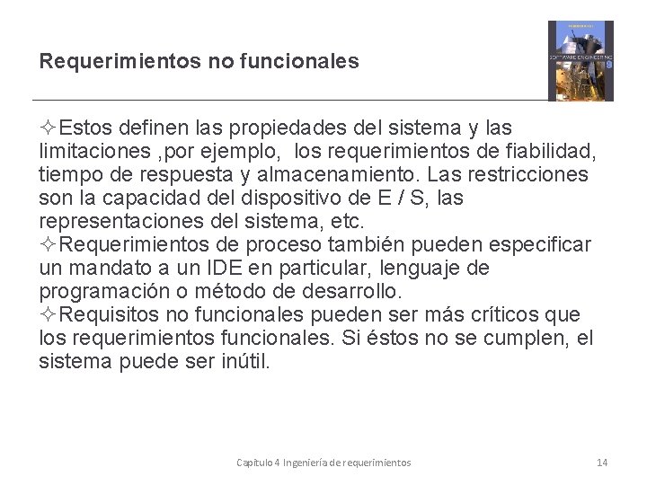 Requerimientos no funcionales Estos definen las propiedades del sistema y las limitaciones , por