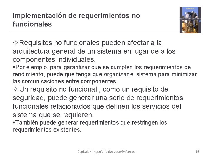 Implementación de requerimientos no funcionales Requisitos no funcionales pueden afectar a la arquitectura general