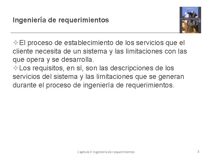 Ingeniería de requerimientos El proceso de establecimiento de los servicios que el cliente necesita