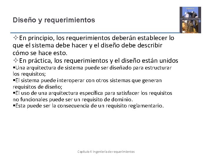 Diseño y requerimientos En principio, los requerimientos deberán establecer lo que el sistema debe