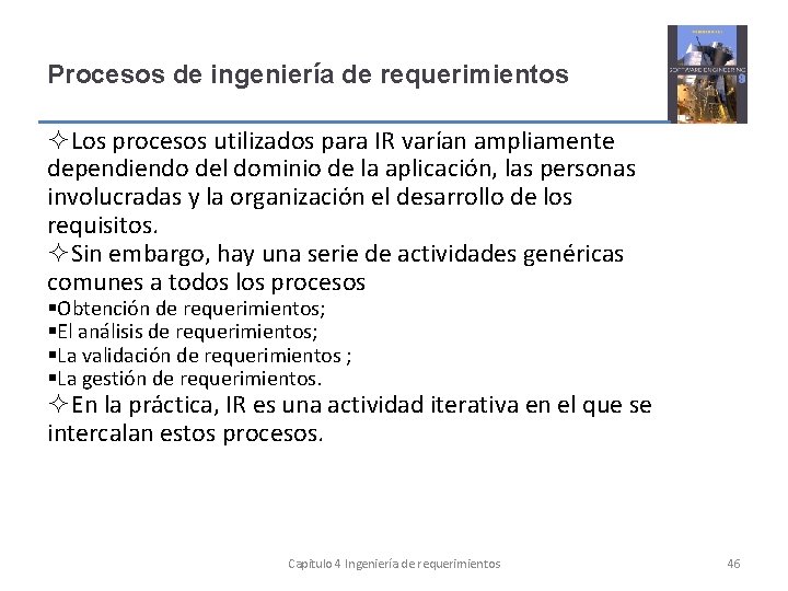 Procesos de ingeniería de requerimientos Los procesos utilizados para IR varían ampliamente dependiendo del